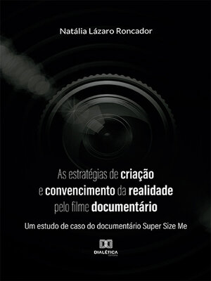 cover image of As estratégias de criação e convencimento da realidade pelo filme documentário
